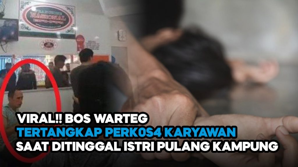 Video: Viral! Bos Warteg Tertangkap Perkosa Karyawan saat Ditinggal Istri Pulang Kampung