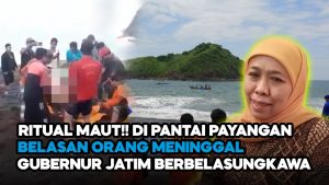 Video: Ritual Maut! di Pantai Payangan Belasan Orang Meninggal, Gubernur Jatim Berbelasungkawa