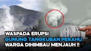 Video: Waspada Erupsi Gunung Tangkuban Perahu, Warga Diimbau Menjauh!