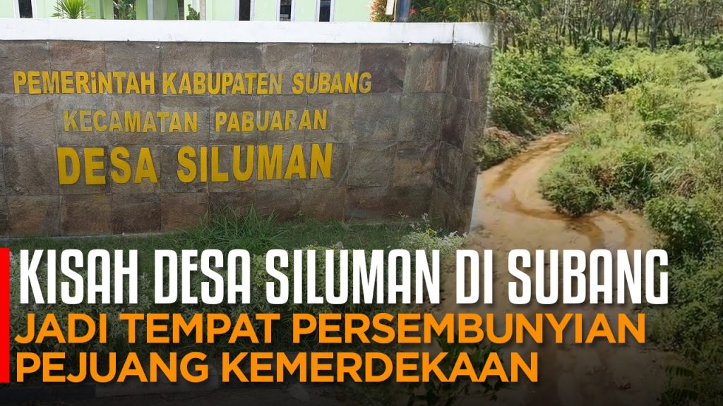 Ini Kisah Desa Siluman di Subang, Konon Jadi Tempat Persembunyian Para Pejuang
