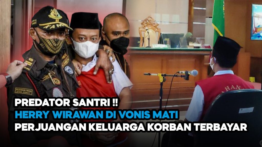 Video: Herry Wirawan Divonis Mati, Perjuangan Keluarga Korban Akhirnya Terbayar