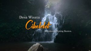 Keindahan Desa Cikolelet Banten, Potensi Wisata Alam, Seni hingga Budaya