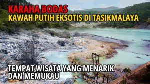 Menikmati Wisata Karaha Bodas Tasikmalaya, Kawah Putih Unik yang Memukau