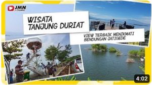 Wisata Tanjung Duriat, View Terbaik Menikmati Bendungan Jatigede Sumedang