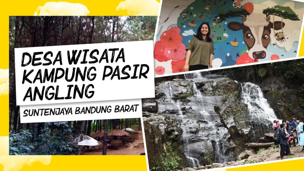 Menikmati Keindahan Desa Wisata Kampung Pasir Angling Suntenjaya Bandung Barat
