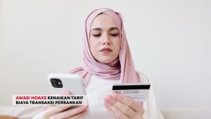 Awas! Hoaks Kenaikan Tarif Biaya Transaksi Perbankan
