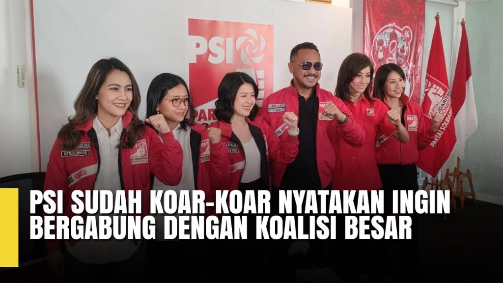 PSI Bakal Gabung Koalisi Besar KIB-KKIR, Bagaimana Pendapat Anda?