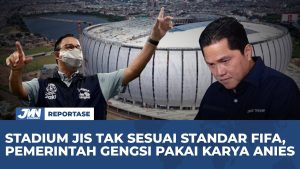 VIDEO: Stadium JIS Tak Sesuai Standar FIFA, Pemerintah Gengsi Pakai Karya Anies
