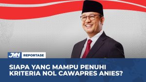 VIDEO: Siapa yang Mampu Penuhi Kriteria Nol Cawapres Anies di Pilpres 2024?