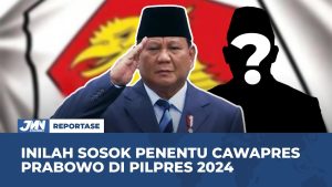 VIDEO: Inilah Sosok Penentu Cawapres Pendamping Prabowo