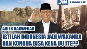 Anies Baswedan Sebut Penggunaan Istilah Indonesia Jadi Wakanda dan Konoha Bisa Kena UU ITE?