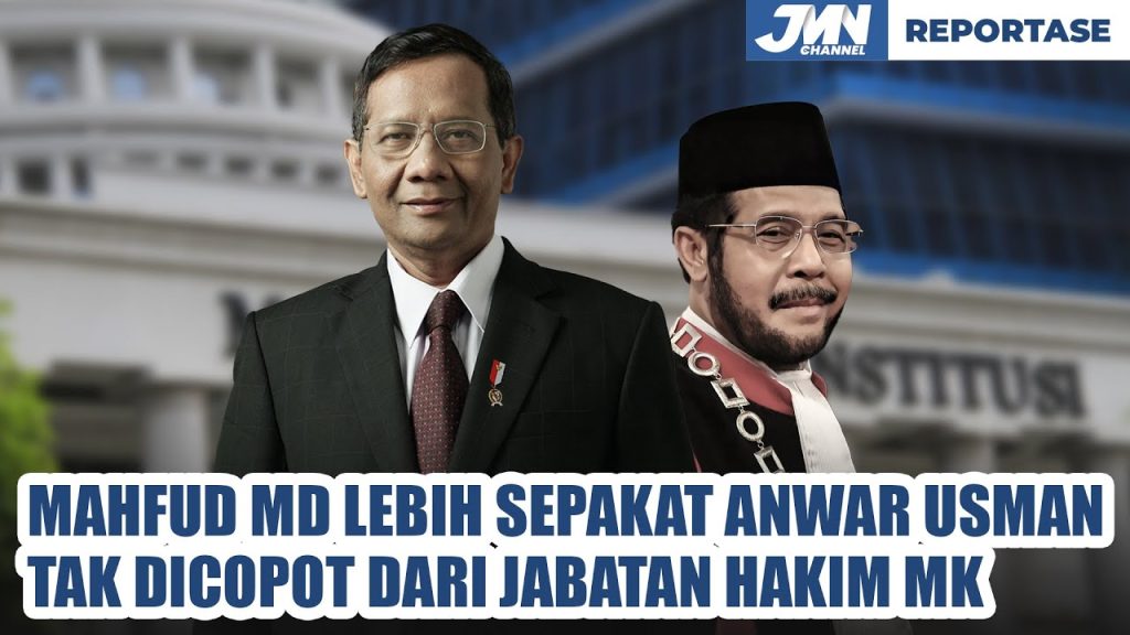 Mahfud MD Lebih Sepakat Anwar Usman Tak Dicopot sebagai Hakim Konstitusi, Kenapa?
